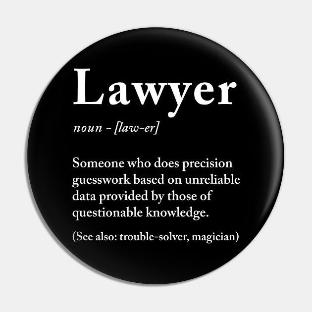 Lawyer definition - Funny Lawyer - Pin | TeePublic Lawyer definition - Funny Lawyer - Pin | TeePublic