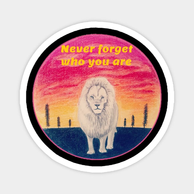 Never forget who you are - lion Magnet by ART-T-O