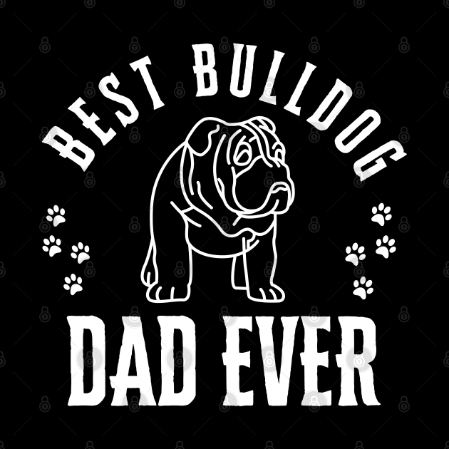 Best Bulldog Ever Funny Quote Vintage Dad by click2print