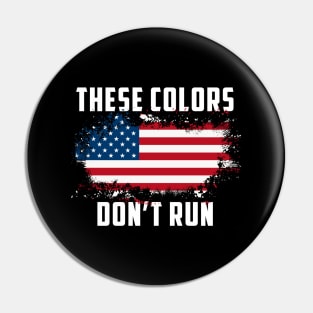 These Colors American Flag Don't Run Retro Vintage Patriotic Pin