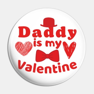 Daddy is my Valentine Pin