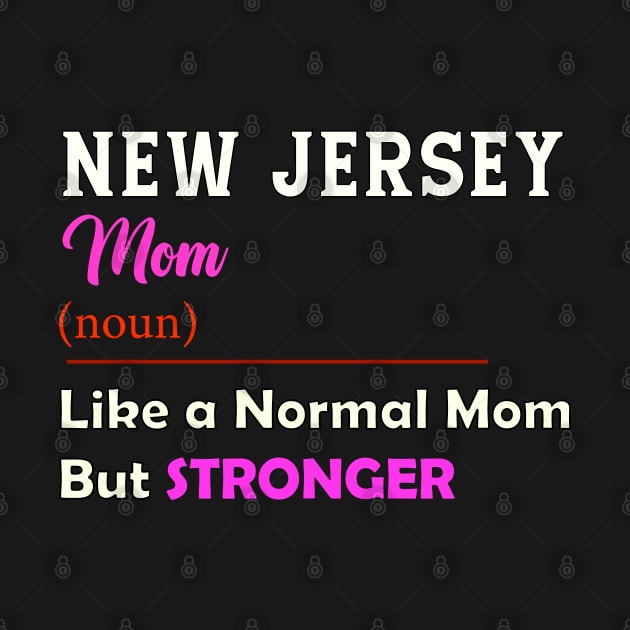 New Jersey Stronger Mom by QinoDesign