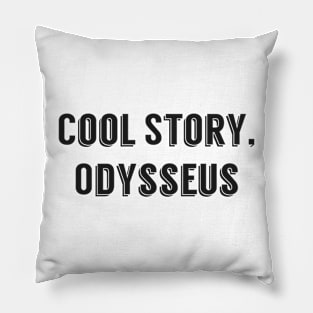 Cool Story Odysseus Pillow