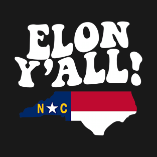 Elon North Carolina Y'all - NC Flag Cute Southern Saying T-Shirt