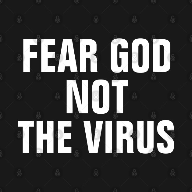 Fear God Not The Virus - Christian by ChristianShirtsStudios