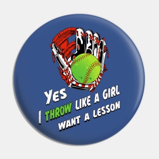 yes i throw like a girl want a lesson Pin