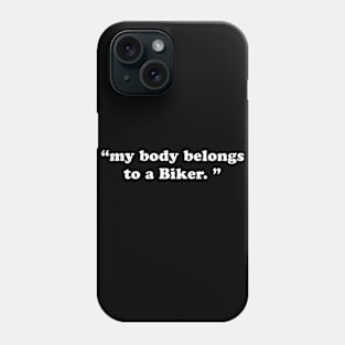 My Body Belongs To A Biker Phone Case