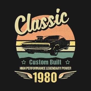 Classic Car 40Th Birthday Custom Built Born In 1980 T-Shirt