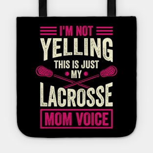 I'm Not Yelling This Is Just My Lacrosse Mom Voice Tote