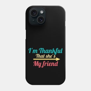 I'm Thankful That She's My friend vintage Phone Case