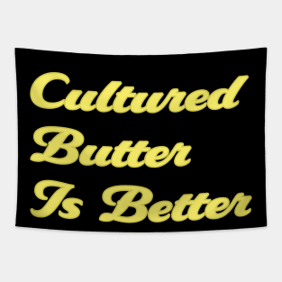 Cultured Butter Is Better Tapestry