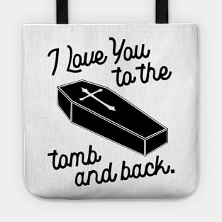 I Love You to the Tomb and Back ))(( Macabre Type of Romance Tote