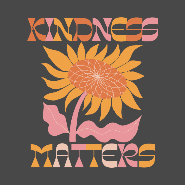 Kindness Matters with Groovy 70's Vibe and Sunflower by Unified by Design