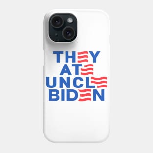 THEY ATE UNCLE BIDEN Phone Case