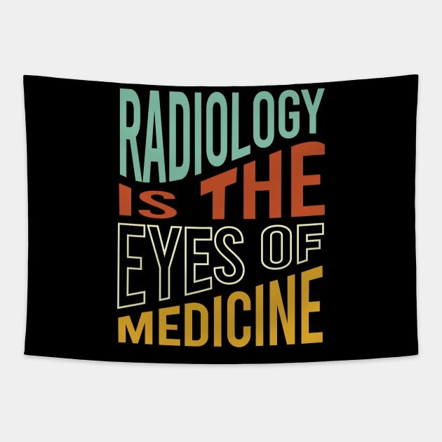Radiology is the Eyes of Medicine Tapestry by whyitsme