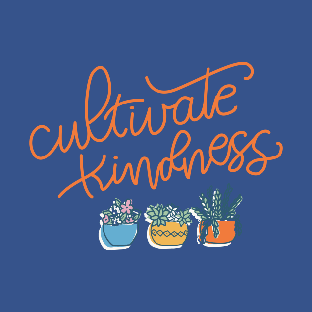 Cultivate kindness by Cat Bone Design