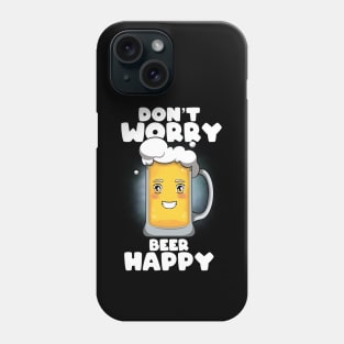 Don't worry beer happy Phone Case