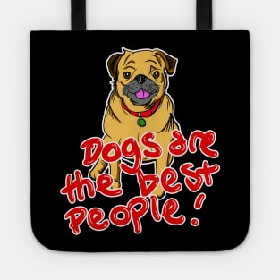 Dogs are the best people Tote