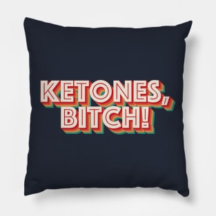 Ketones, Bitch! Pillow