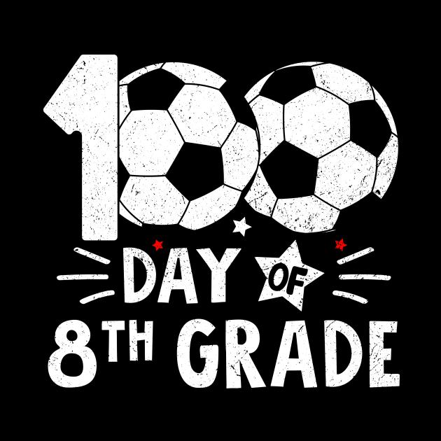 100 Days Of Eighth Grade Teacher 100th Day Of School Soccer by MetalHoneyDesigns