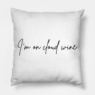 I'm On Cloud Wine Gifts for wine lovers, wine drinking, day drinking, red wine drinkers, gift for her, wine mom Pillow