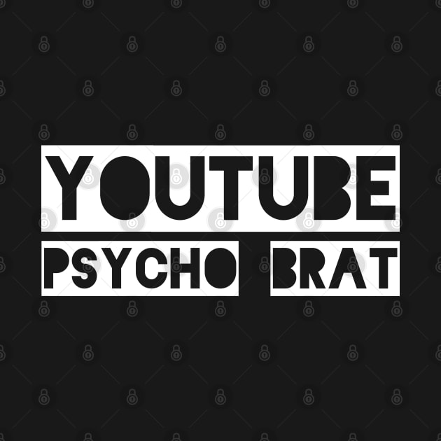 YouTube Psycho Brat by SquatchVader