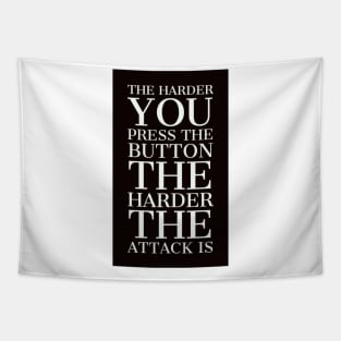 The harder you press the button the harder the attack is Tapestry