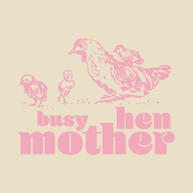 Busy mother hen pink by AniaZwara ART