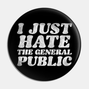 I Just Hate The General Public  --  Partridge Quotes Pin