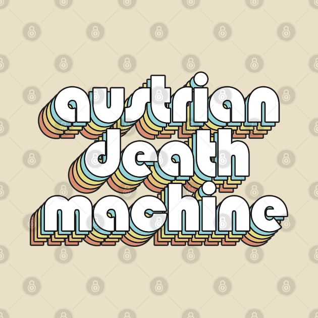 Austrian Death Machine - Retro Rainbow Typography Faded Style by Paxnotods