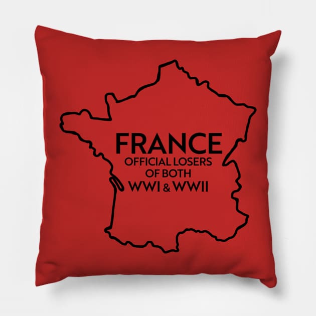 FRANCE LOSER OF BOTH WWI & WWII Pillow by ART by RAP