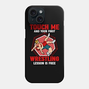 touch me and your first wrestling lesson is free wrestling Phone Case