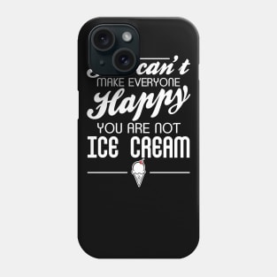 You are not Ice Cream Phone Case
