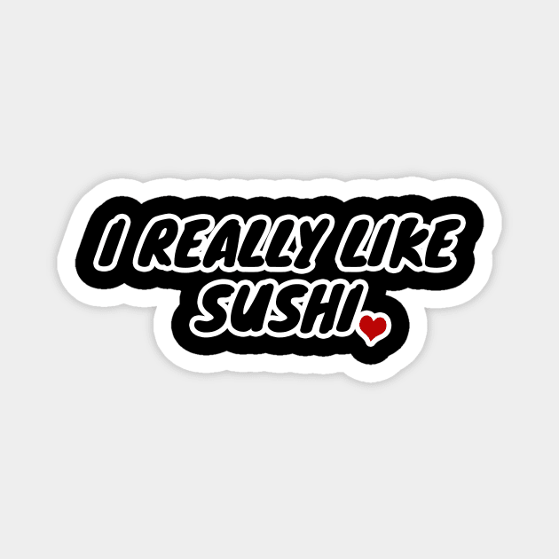 I Really Like Sushi Magnet by LunaMay