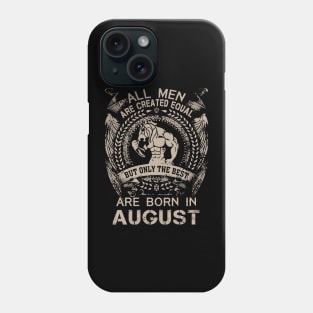 Lion All Men Are Created Equal But Only The Best Are Born In August Birthday Phone Case