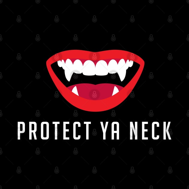 Protect Ya Neck by BodinStreet
