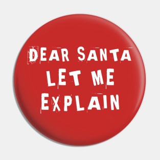 Dear Santa Let Me Explain Pin