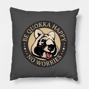 BE QUOKKA HAPPY i Pillow