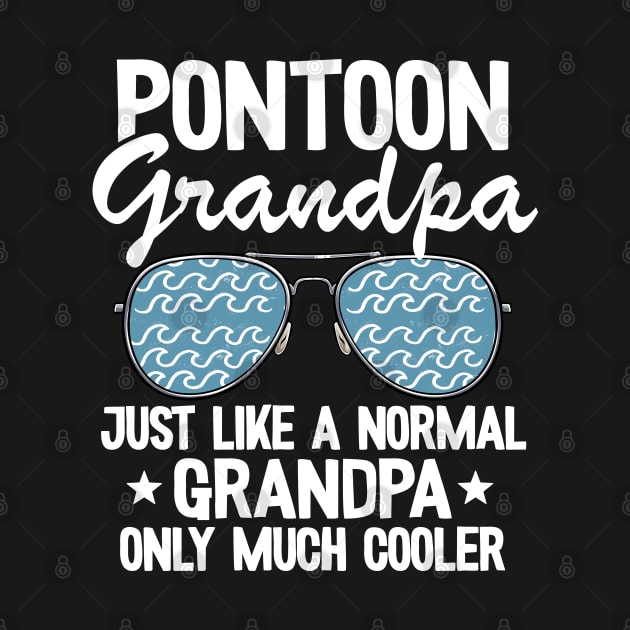 Pontoon Grandpa Just Like A Normal Grandpa Only Much Cooler Funny Pontoon by Kuehni