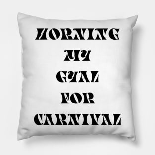 HORNING MY GYAL FOR CARNIVAL - IN BLACK Pillow