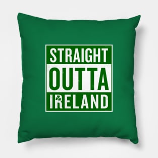 Paddy's Day Straight Outta Ireland Pillow