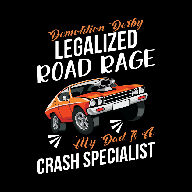 My Dad is Crash Spezialist Demolition Derby Legalize Road by FunnyphskStore