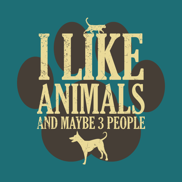 I Like Animals And Maybe 3 People - Funny Introverted Pet Lover Quote by FatCatSwagger