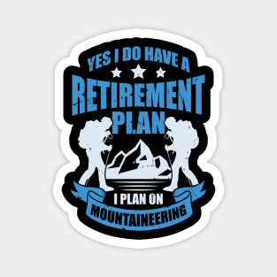 Retirement Plan Mountaineering Mountaineer Gift Magnet