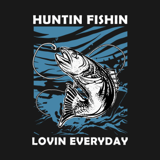 Huntin Fishin Lovin Everyday T-Shirt