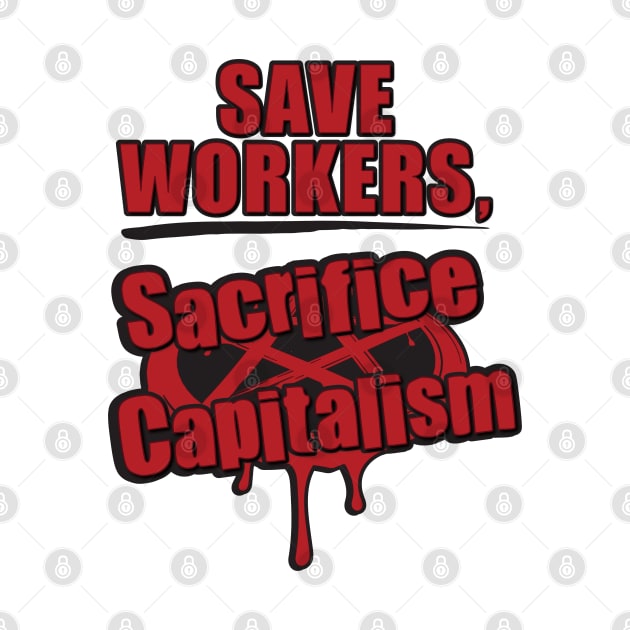 SAVE WORKERS, SACRIFICE CAPITALISM - ritual by MortalMerch