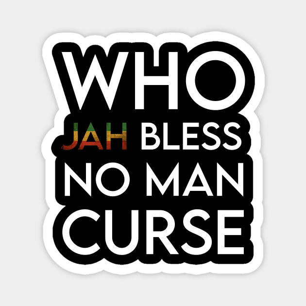 Who Jah Bless No Man Curse, Jamaica, Reggae Magnet by alzo