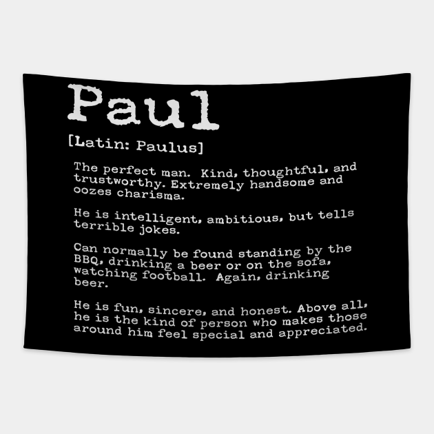 Funny Paul Names Definition Funny Paul - Paul - Tapestry | TeePublic Funny Paul Names Definition Funny Paul - Paul - Tapestry | TeePublic