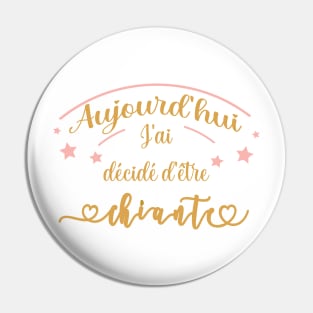 aujourd'hui j'ai décidé d'être chiante Pin