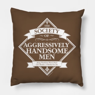 Society of Aggressively Handsome Men Pillow
